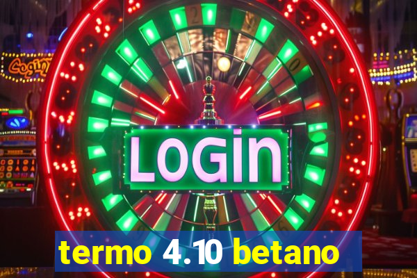 termo 4.10 betano